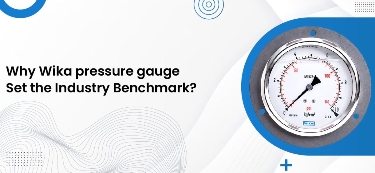 Buy Pneumatics | Why WIKA pressure gauge Set the Industry Benchmark?  Why WIKA pressure gauge Set the Industry Benchmark?