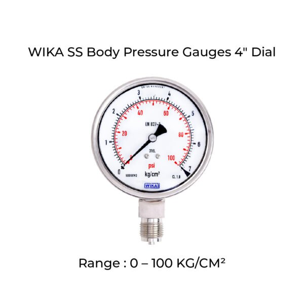 WIKA Pressure Gauge : Body: SS , Dial Size: 100mm , Range: 0 – 100 KG/CM²